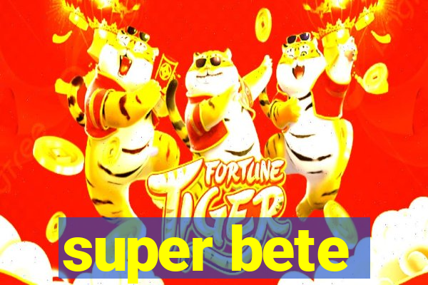 super bete